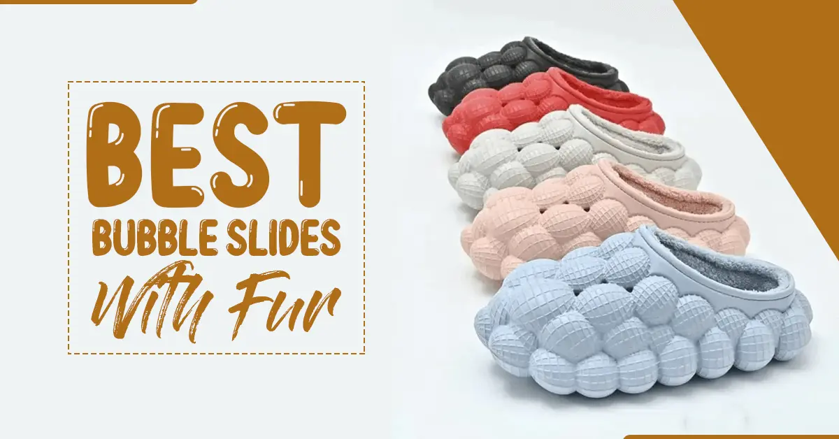 Best Bubble Slides With Fur- Enjoy The Comfort And Warmth This Winter